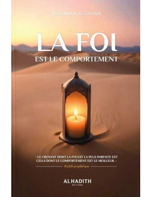 La foi est le comportement - Sulayman Al Ghusn - al hadith