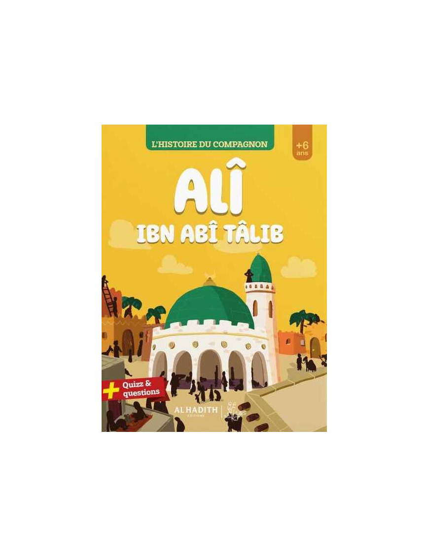L'histoire du compagnon : Ali ibn abi Talib - Al-Hadith