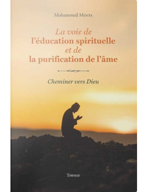 La Voie de l'éducation spirituelle et de la purification de l'âme - Mohammed Minta - Tawhid