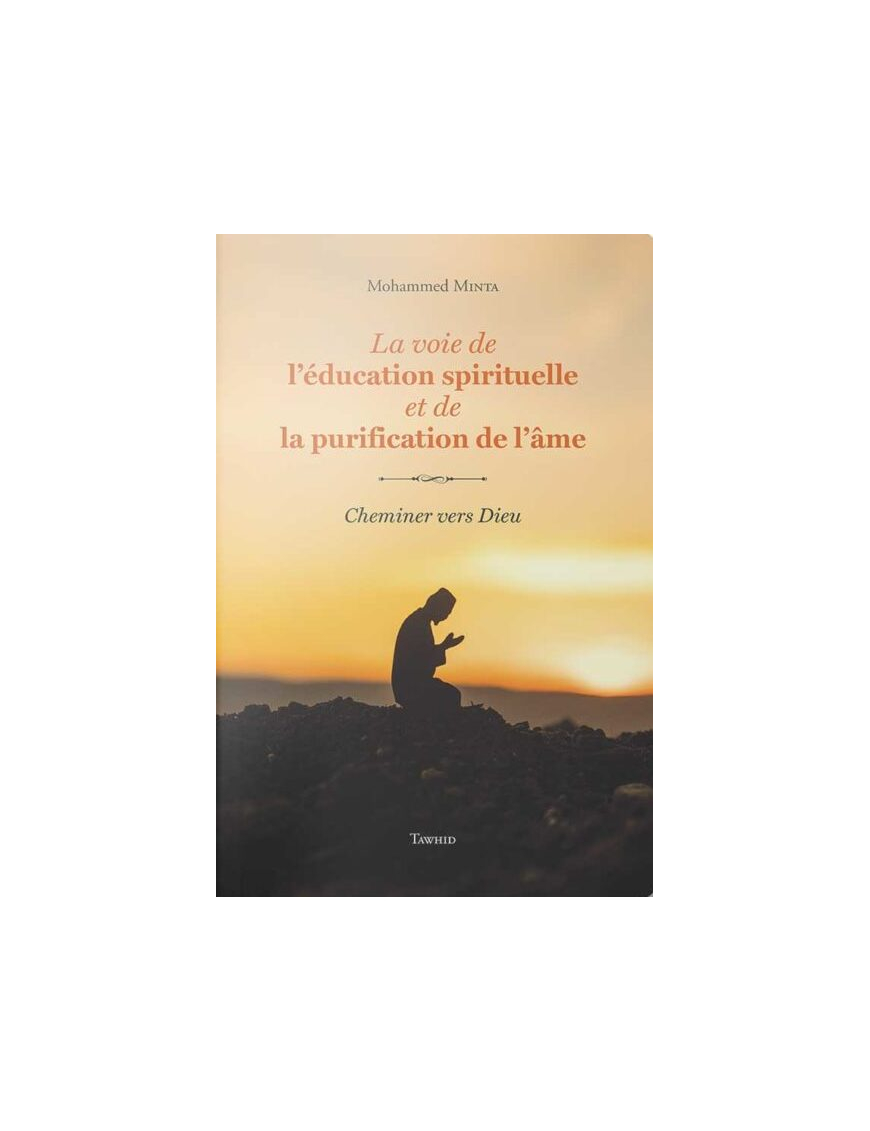 La Voie de l'éducation spirituelle et de la purification de l'âme - Mohammed Minta - Tawhid