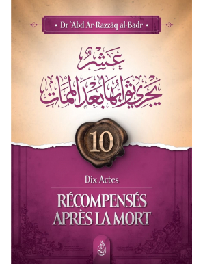 10 oeuvres à la récompense continue après la mort - al-Badr - Ibn Badis