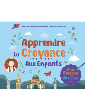 Apprendre la croyance aux enfants - Ahmad Al-Mazrou’i - Ibn Badis