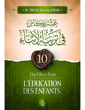 Dix piliers pour l’éducation des enfants - al-Badr - Ibn Badis