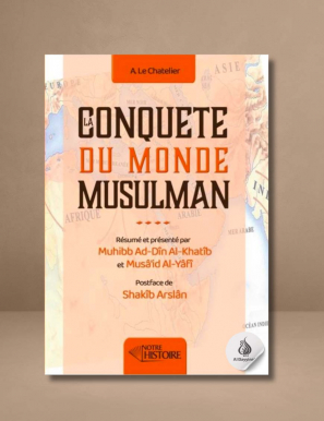 Conquête du monde musulman - A. Le Chatelier - Notre Histoire