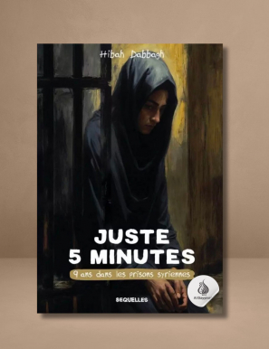 Juste 5 minutes, 9 ans dans les prisons syriennes - Hibah Dabbagh - Sequelles