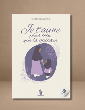 Je t'aime plus loin que la galaxie -  Founé Doukouré - Al Bayyinah