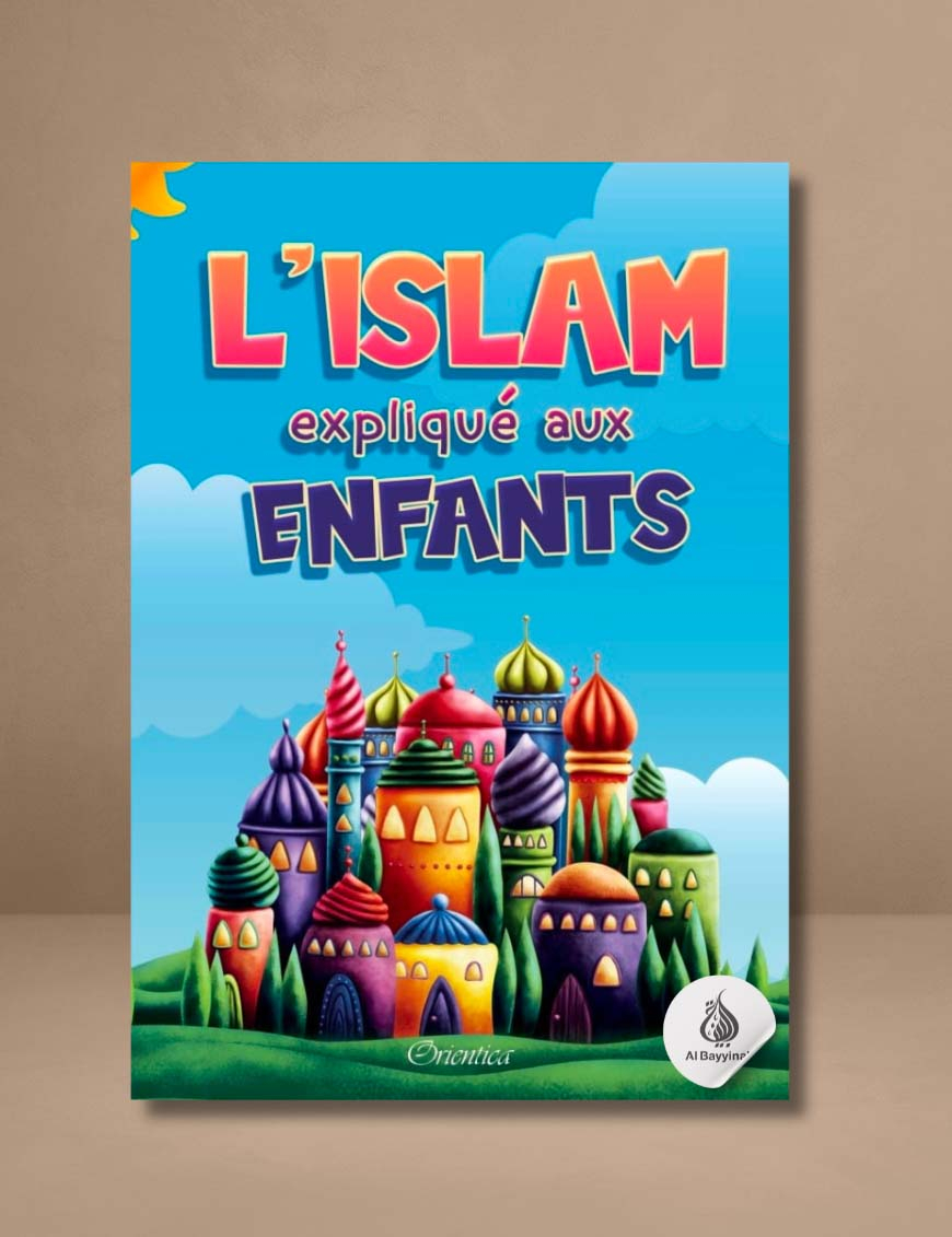 L'Islam expliqué aux enfants - Orientica