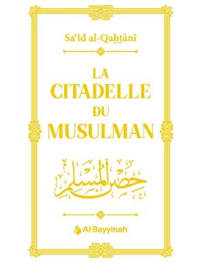 La citadelle du musulman - Sa'id Al-Qahtani - Al Bayyinah