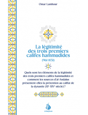 La légitimité des trois premiers califes hammudides (961 - 1031) - Omar Lamhour - Al Bayyinah