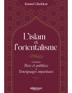 L'islam et l'orientalisme - Kamel Chekkat - Héritage