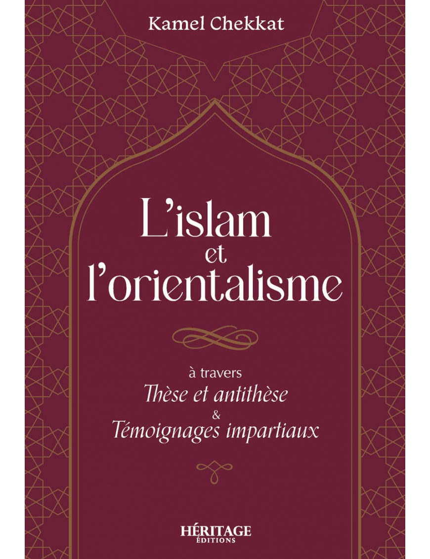 L'islam et l'orientalisme - Kamel Chekkat - Héritage