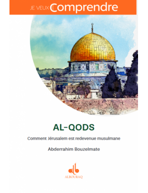 Al-Qods Jérusalem (1099-1187) - Comment Jérusalem est redevenue musulmane - Bouzelmate Abderrahim