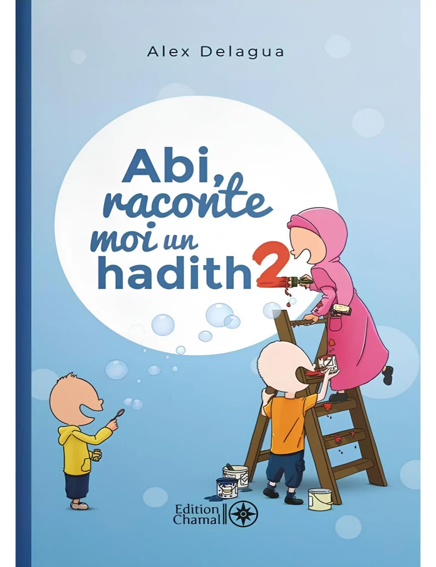Abi, raconte moi un hadith - tome 2 - Alex Delagua - Chamal Abi, raconte moi un hadith - tome 2 - Alex Delagua - Chamal