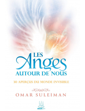 Les Anges autour de nous : 30 aperçus du monde invisible - Omar Suleiman - MuslimCity