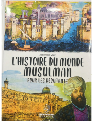 L'histoire du monde musulman pour les débutants - Maison Ennour