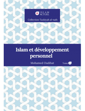 Islam et développement personnel Tome 2 - Mohamed Oudihat - Islam Actuel