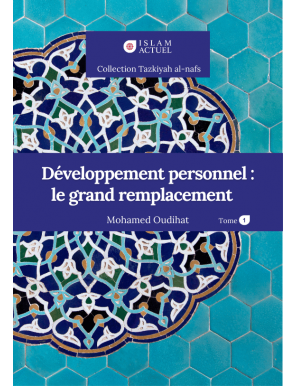 Développement personnel: le grand remplacement Tome 1 - Mohamed Oudihat - Islam Actuel -