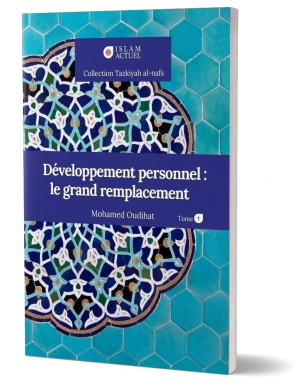 Développement personnel: le grand remplacement Tome 1 - Mohamed Oudihat - Islam Actuel -