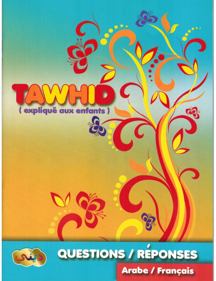 Le Tawhid expliqué aux enfants Questions & réponses (Ar/Fr) Le Tawhid expliqué aux enfants Questions & réponses (Ar/Fr)