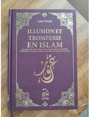 Illusion et tromperie en Islam - Une étude des vanités humaines - Lyess Chacal - Oryms