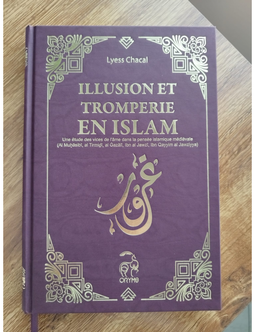 Illusion et tromperie en Islam - Une étude des vanités humaines - Lyess Chacal - Oryms