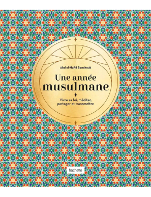 Une année musulmane - Les secrets des jours et des mois du calendrier islamique - Hachette