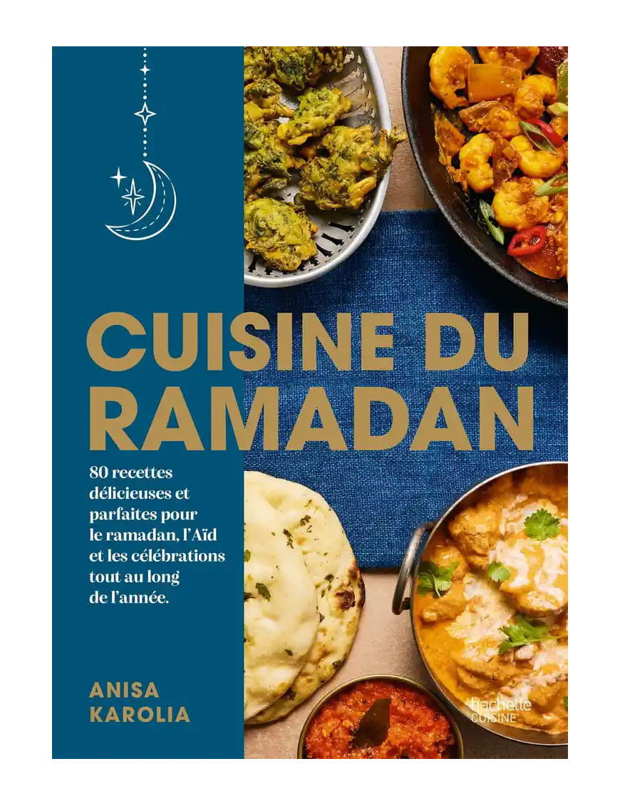 Cuisine du Ramadan - 80 recettes délicieuses et parfaites pour le ramadan, l'Aïd et les célébrations tout au long de l'année