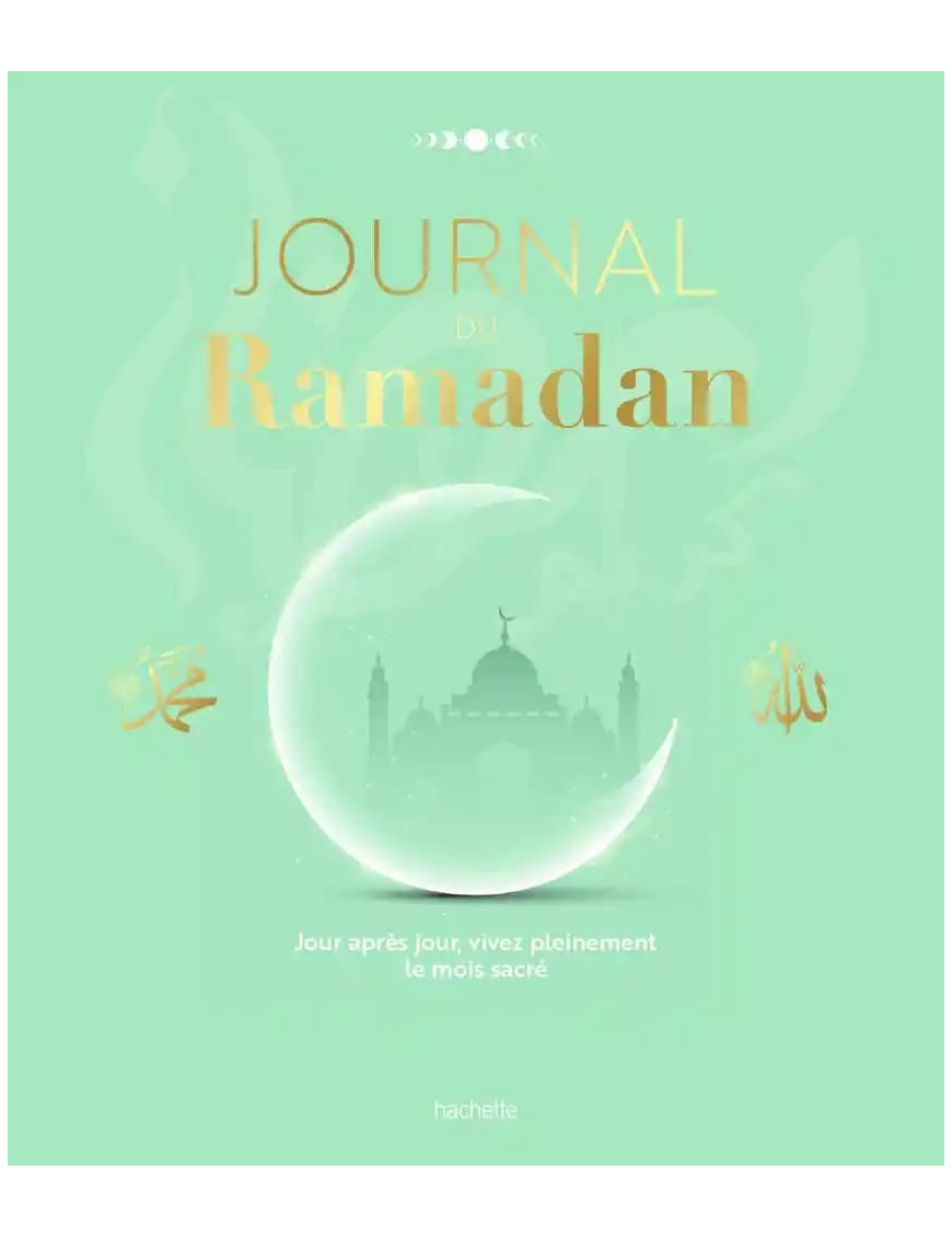 Journal du Ramadan - jour après jour vivez pleinement le mois sacré - Hachette