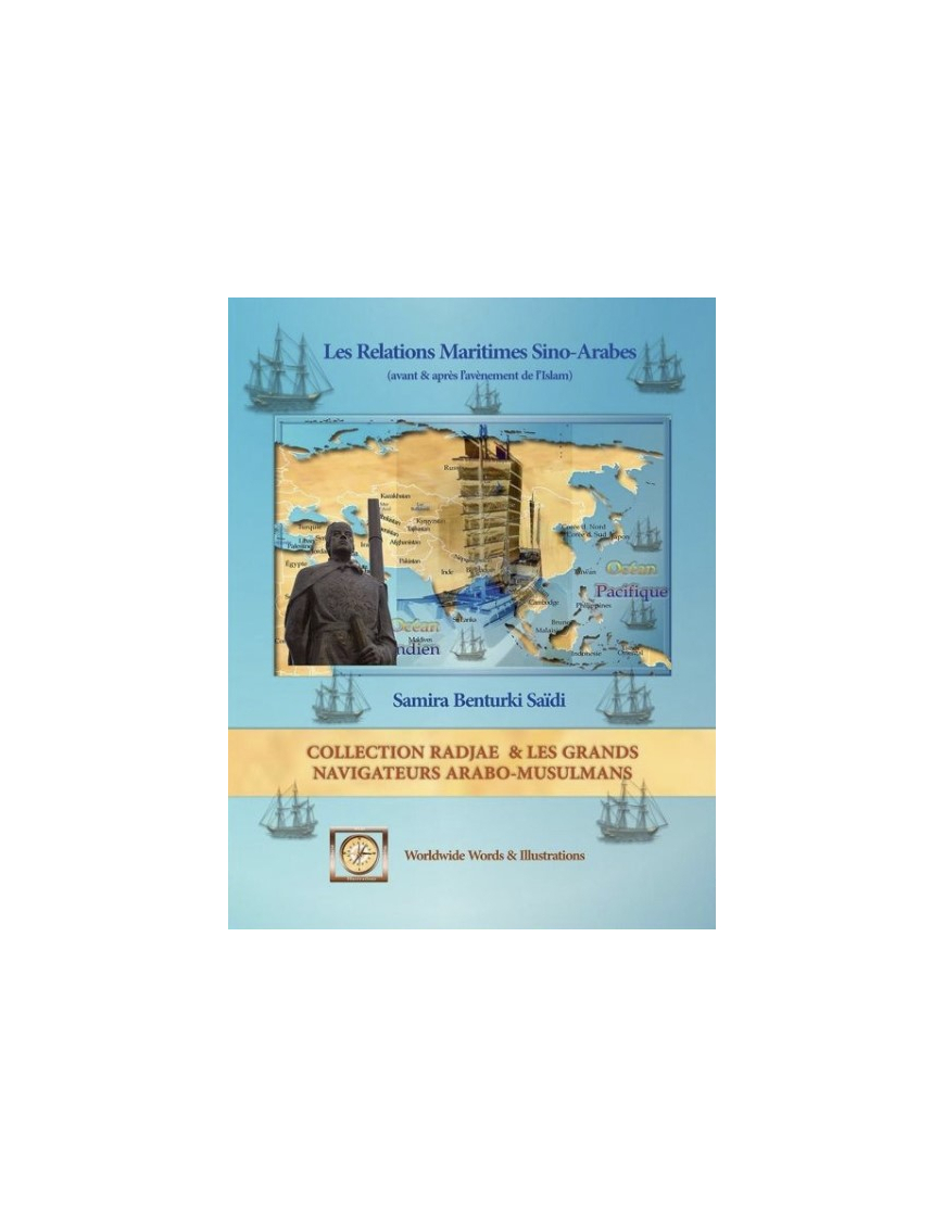 Les Relations Maritimes Sino-Arabes, avant et après l'avènement de l'Islam - Samira Benturki