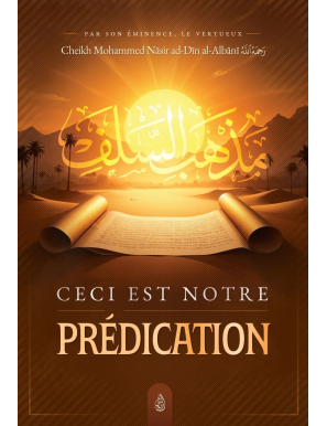 Ceci est notre prédication - Mohammed Nasir Ad-Dîn Al Albânî - Ibn Badis