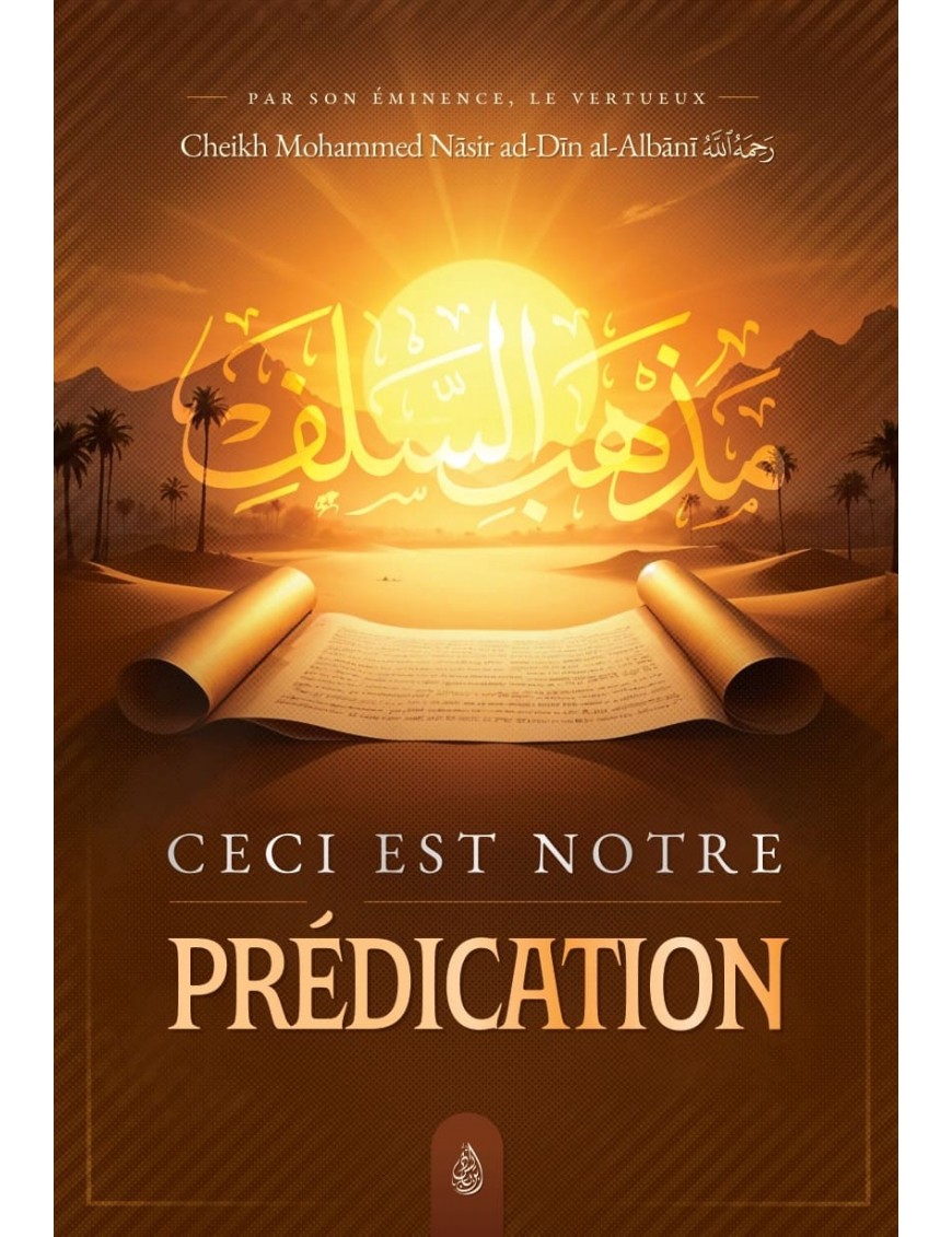 Ceci est notre prédication - Mohammed Nasir Ad-Dîn Al Albânî - Ibn Badis