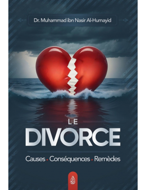 Le divorce : causes - conséquences – remèdes - Dr. Muhammad ibn Nasir Al-Humayid - Ibn Badis