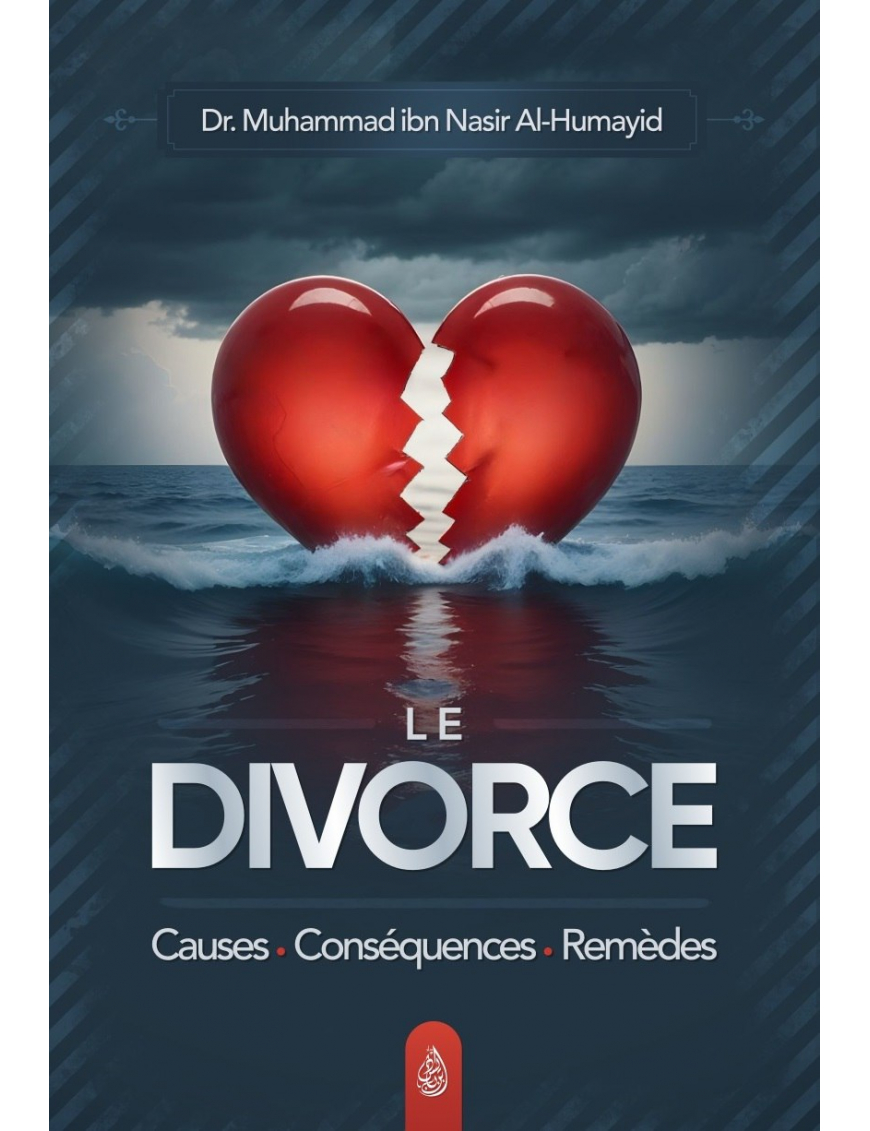 Le divorce : causes - conséquences – remèdes - Dr. Muhammad ibn Nasir Al-Humayid - Ibn Badis