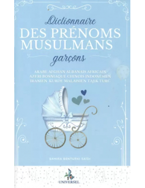 Dictionnaire des prénoms musulmans - garçons - Samira Benturki Saidi - Universel