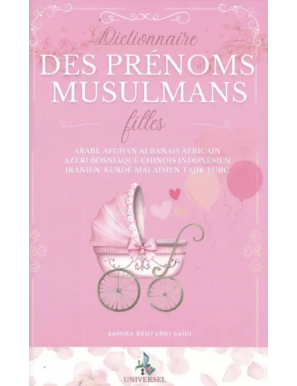 Dictionnaire des prénoms musulmans - filles- Samira Benturki Saidi - Universel