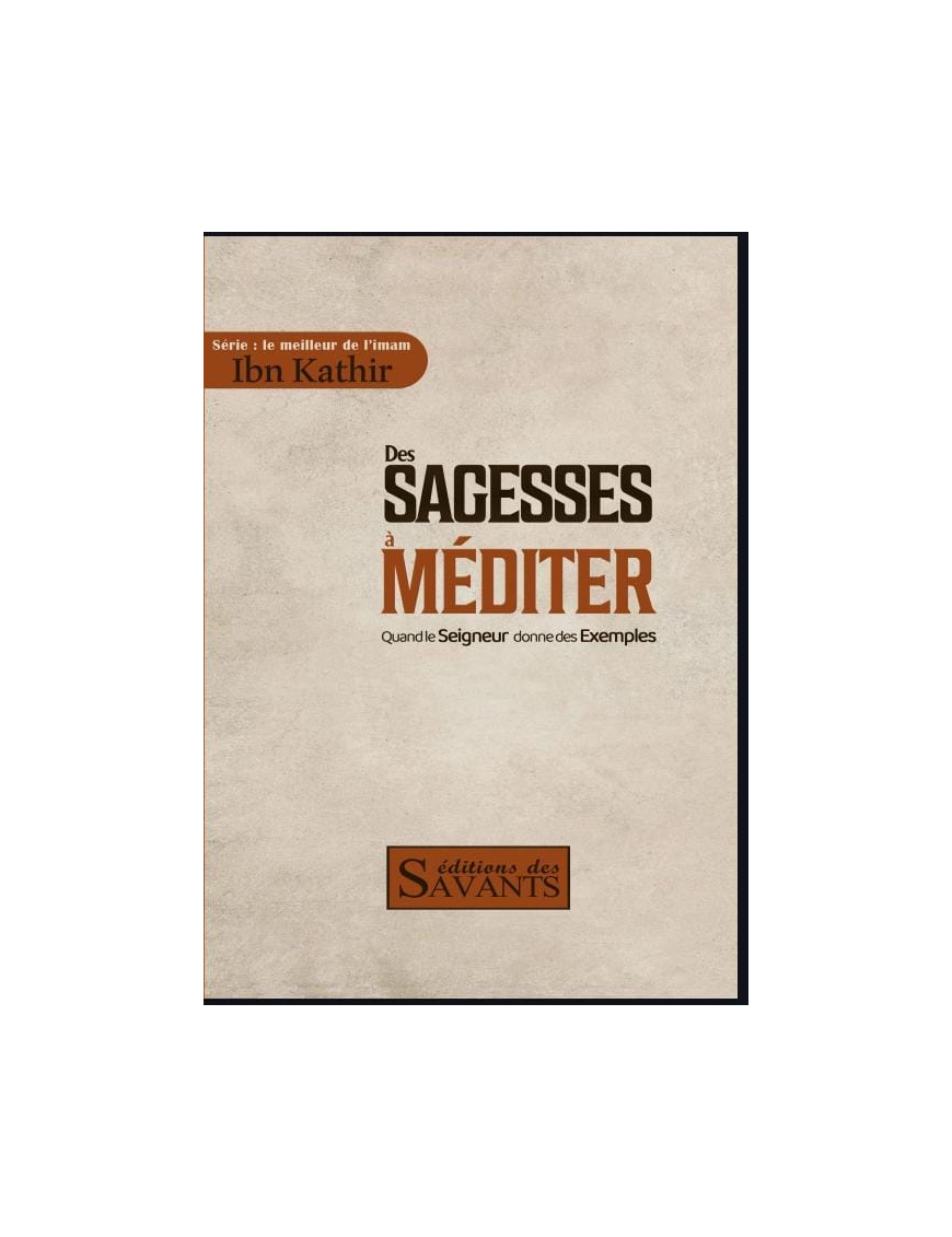 Des sagesses à méditer - Ibn Kathir - Des Savants