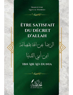 Être satisfait du décret d'Allah - Ibn Abi ad-Dunya - Dar Al Hanabilah