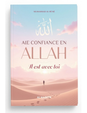 Aie confiance en Allah, Il est avec toi - Muhammad Al-Rûmî - al-hadith