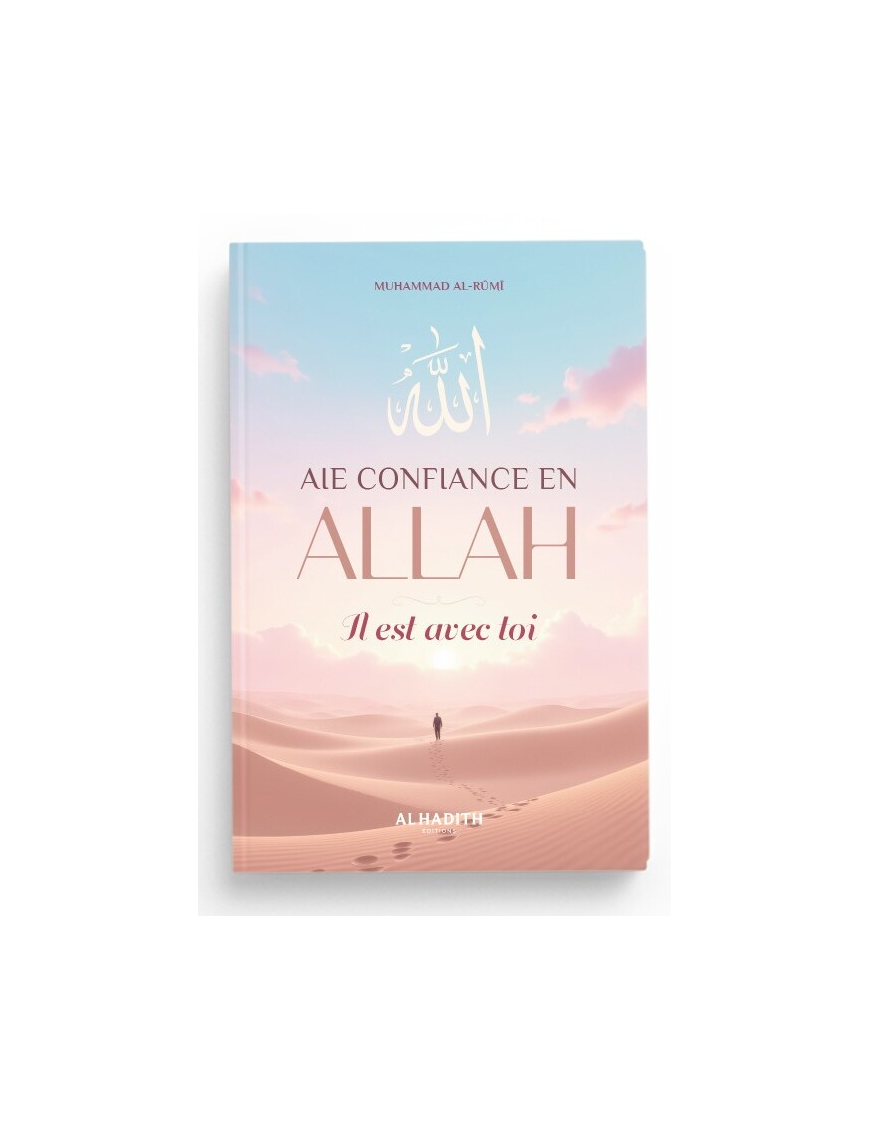 Aie confiance en Allah, Il est avec toi - Muhammad Al-Rûmî - al-hadith
