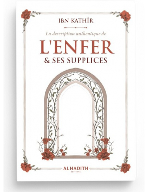 La description authentique de l'Enfer & ses supplices - ibn Kathîr - al-hadith