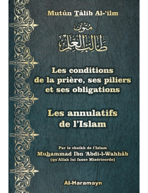 Les conditions de la prière, ses piliers et ses obligations & Les annulatifs de l'Islam - Al Haramayn
