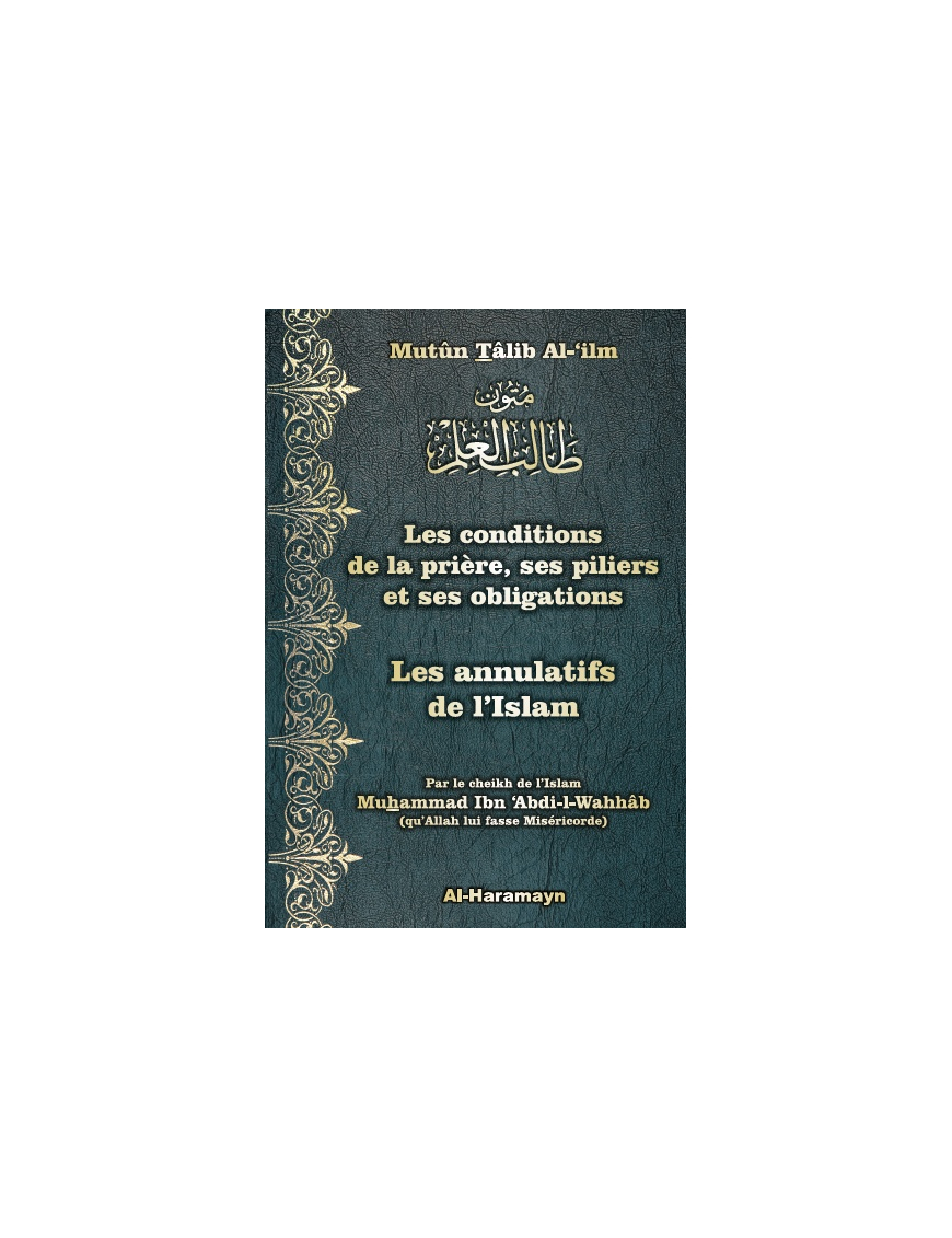 Les conditions de la prière, ses piliers et ses obligations & Les annulatifs de l'Islam - Al Haramayn