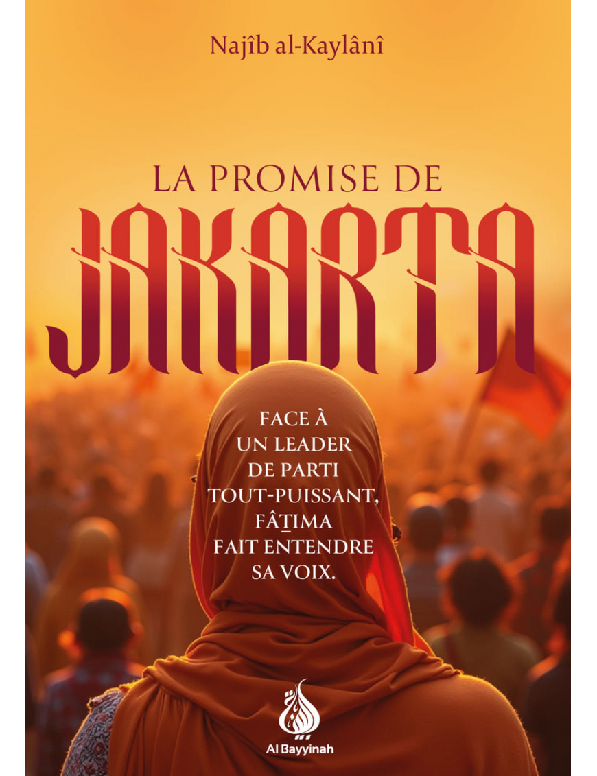 La promise de Jakarta - Najîb al-Kaylânî - Al Bayyinah La promise de Jakarta - Najîb al-Kaylânî - Al Bayyinah