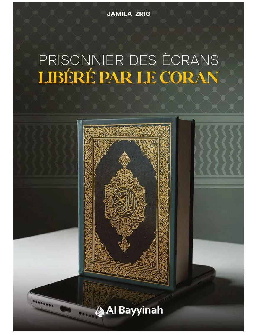 Prisonnier des écrans : Libéré par le Coran - Jamila Zrig - Al Bayyinah