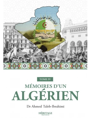 Mémoires d'un algérien - Tome IV - Dr Ahmed Taleb-Ibrahimi - Héritage