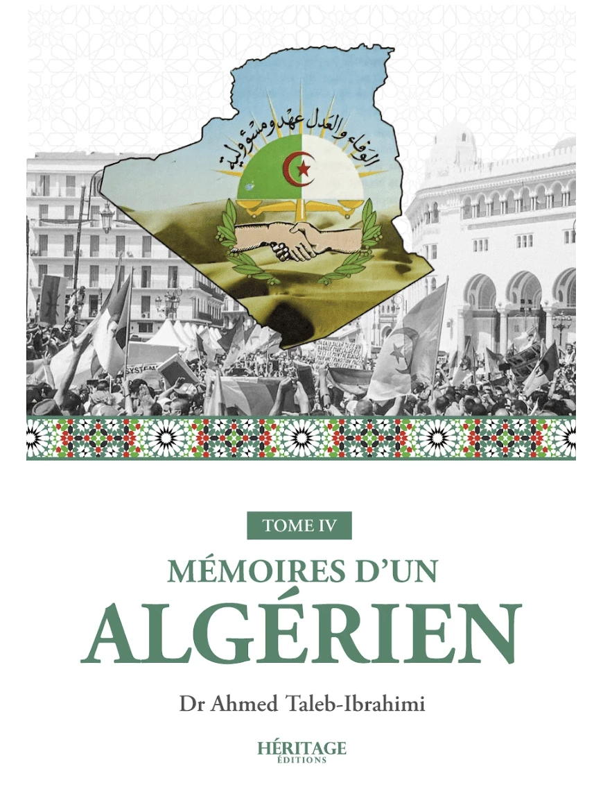 Mémoires d'un algérien - Tome IV - Dr Ahmed Taleb-Ibrahimi - Héritage