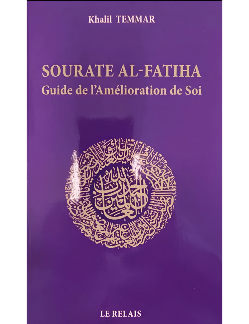 Sourate Al-Fatiha : Guide de l'amélioration de soi - Khalil Temmar - Le Relais