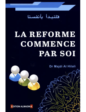 La réforme commence par soi - Dr Majdi Al Hilali - AlMadina