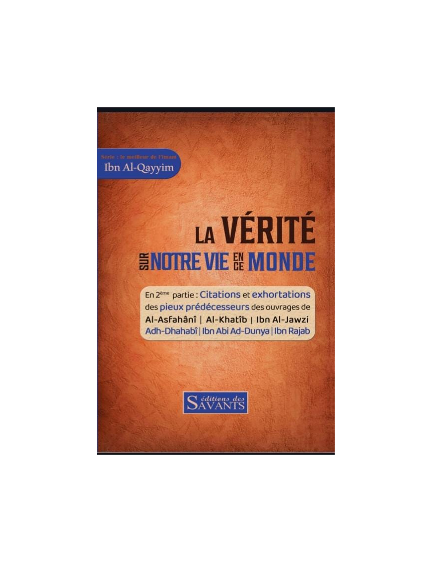 La vérité sur notre vie en ce monde - Ibn Al Qayyim - Des Savants