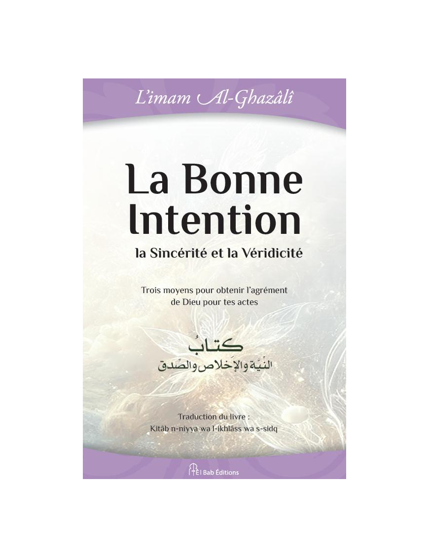 La bonne Intention, la sincérité et la véridicité - El Bab - Al-Ghazâlî